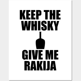 Keep the whisky, give me rakija Posters and Art